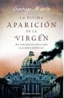 LA ÚLTIMA APARICIÓN DE LA VIRGEN