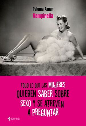 TODO LO QUE LAS MUJERES QUIEREN SABER SOBRE SEXO Y