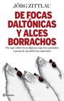 DE FOCAS DALTONICAS Y ALCES BORRACHOS