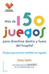 MÁS DE 150 JUEGOS PARA DIVERTIRSE DENTRO Y FUERA DEL HOSPITAL