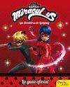 MIRACULOUS. LAS AVENTURAS DE LADYBUG. LA GUÍA OFICIAL