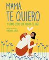 MAMÁ, TE QUIERO