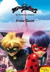 MIRACULOUS. LAS AVENTURAS DE LADYBUG. PRIME QUEEN