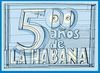 500 AÑOS DE LA HABANA 500