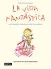 LA VIDA FANTÁSTICA. LECCIONES DE VIDA DE UN NIÑO CON SUEÑOS