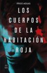 LOS CUERPOS DE LA HABITACIÓN ROJA. LOS CUERPOS 1