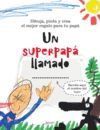 UN SUPERPAPÁ LLAMADO