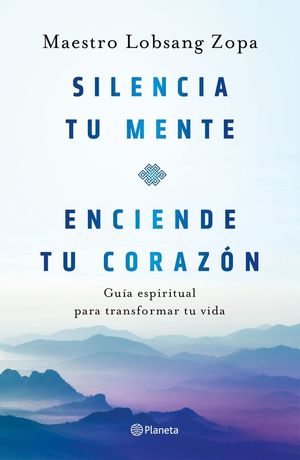 SILENCIA TU MENTE, ENCIENDE TU CORAZÓN