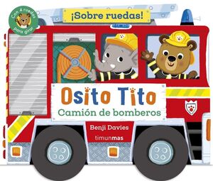 OSITO TITO.¡SOBRE RUEDAS! CAMIÓN DE BOMBEROS