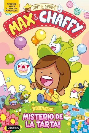 MAX & CHAFFY 2. ¡EL GRAN MISTERIO DE LA TARTA!