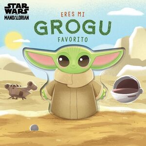ERES MI GROGU FAVORITO. LIBRO DE CARTÓN CON TROQUELES