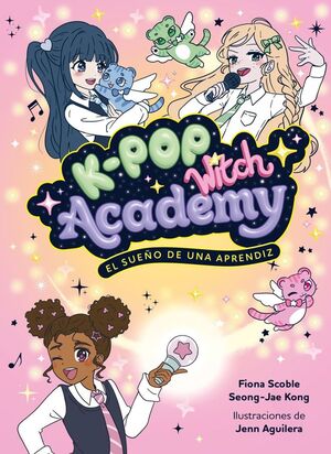 K-POP WITCH ACADEMY 1. EL SUEÑO DE UNA APRENDIZ