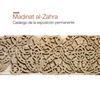 MADINAT AL-ZAHRA: CATÁLOGO DE LA EXPOSICIÓN PERMANENTE