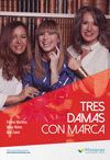 TRES DAMAS CON MARCA