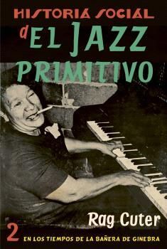 HISTORIA SOCIAL DEL JAZZ PRIMITIVO (VOLUMEN II)