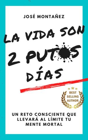 LA VIDA SON 2 PUTOS DÍAS