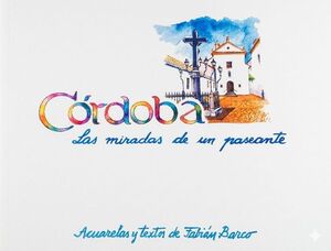 CÓRDOBA. LAS MIRADAS DE UN PASEANTE