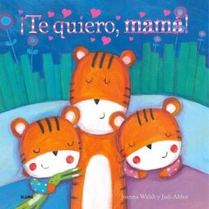 ¡TE QUIERO, MAMA!