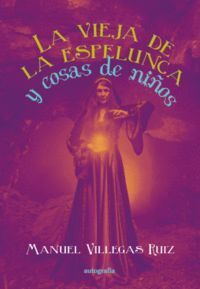 LA VIEJA DE LA ESPELUNCA Y COSAS DE NIÑOS