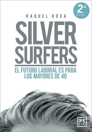 SILVER SURFERS:FUTURO LABORAL ES PARA LOS MAYORES DE 40