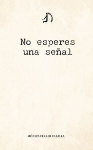 NO ESPERES UNA SEÑAL