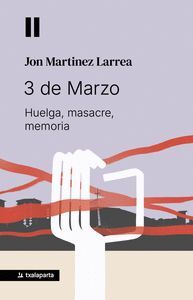 3 DE MARZO - HUELGA, MASACRE, MEMORIA