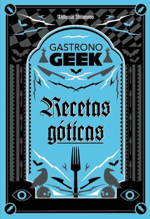 GASTRONOGEEK. RECETAS GOTICAS