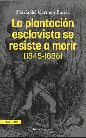 LA PLANTACIÓN ESCLAVISTA SE RESISTE A MORIR (1845-1886)