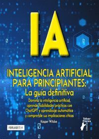 IA PARA PRINCIPIANTES. LA GUÍA DEFINITIVA