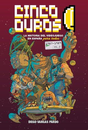 CINCO DUROS:  LA HISTORIA DEL VIDEOJUEGO EN ESPAÑA PARA TODOS (VOL. 2, 1987-1989)