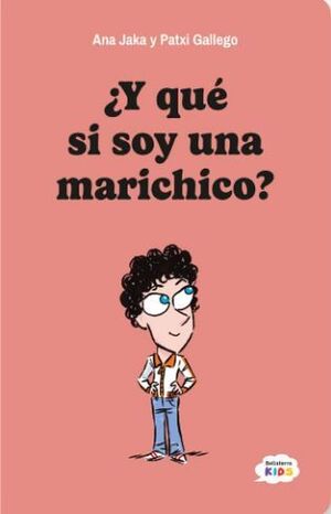 ¿Y QUÉ SI SOY UN MARICHICO?