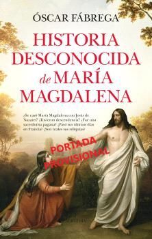 HITORIA DESCONOCIDA DE MARIA MAGDALENA