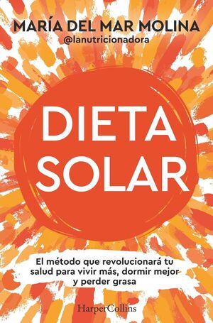DIETA SOLAR : METODO REVOLUCIONARA TU SALUD VIVIR MAS