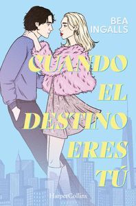 CUANDO EL DESTINO ERES TU (UNA DESLUMBRANTE HISTORIA DE AMOR SITUADA EN NUEVA YO