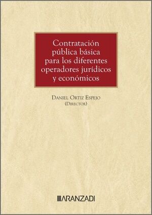 CONTRATACIÓN PÚBLICA BÁSICA PARA LOS DIFERENTES OPERADORES JURÍDICOS Y ECONÓMICO