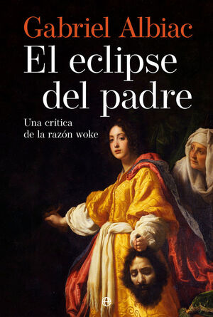 ECLIPSE DEL PADRE : CRITICA DE LA RAZON WOKE