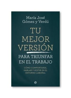 TU MEJOR VERSIÓN PARA TRIUNFAR EN EL TRABAJO