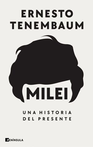 MILEI: UNA HISTORIA DEL PRESENTE