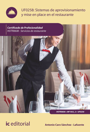 SISTEMAS DE APROVISIONAMIENTO Y MISE EN PLACE EN EL RESTAURANTE. HOTR0608 - SERV