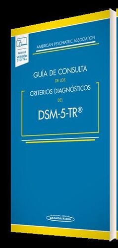 DSM-5- TR GUÍA DE CONSULTA DE LOS CRITERIOS DIAGNÓSTICOS DEL DSM-5- TR