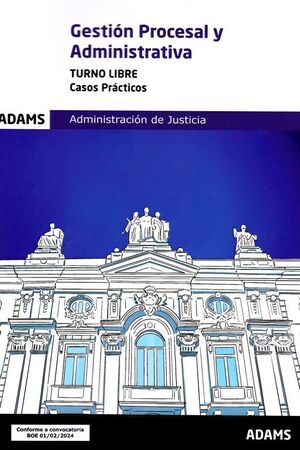 CASOS PRÁCTICOS DE GESTIÓN PROCESAL Y ADMINISTRATIVA, TURNO LIBRE