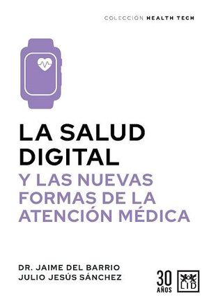 SALUD DIGITAL Y LAS NUEVAS FORMAS DE LA ATENCIÓN MÉDICA, LA