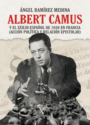 ALBERT CAMUS Y EL EXILIO ESPAÑOL DE 1939 EN FRANCIA