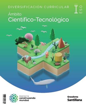 DIVERSIFICACIÓN 3 ESO ÁMBITO CIENTÍFICO-TECNOLÓGICO CONSTRUYENDO MUNDOS I GRAZAL