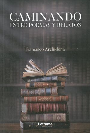 CAMINANDO ENTRE POEMAS Y RELATOS