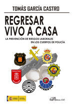 REGRESAR VIVO A CASA. LA PREVENCIÓN DE RIESGOS LABORALES EN LOS CUERPOS DE POLICÍA