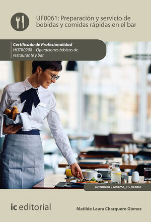 PREPARACIÓN Y SERVICIO DE BEBIDAS Y COMIDAS RÁPIDAS EN EL BAR. HOTR0208 - OPERAC