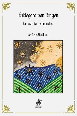 HILDEGARD VON BINGEN. LAS ESTRELLAS EXTINGUIDAS.