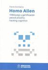 HOMO ALIEN. VIDEOJUEGO Y GAMIFICACION PARA EL PROXIMO HACKING COGNITIVO