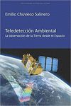 TELEDETECCIÓN AMBIENTAL: LA OBSERVACIÓN DE LA TIERRA DESDE EL ESPACIO